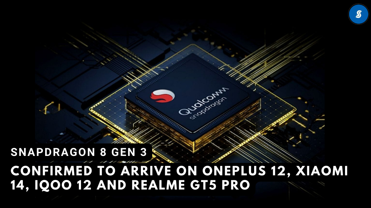 Snapdragon 8 Gen 3 Chip Confirmed for OnePlus 12, Xiaomi 14, iQoo 12, and Realme GT5 Pro